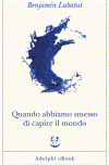 QUANDO ABBIAMO SMESSO DI CAPIRE QUANDO ABBIAMO SMESSO DI CAPIRE